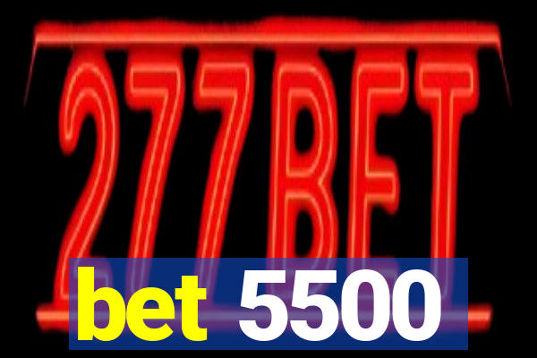 bet 5500